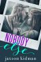 [Somebody, Nobody Duet 02] • Nobody Else (Somebody, Nobody Duet Book 2)